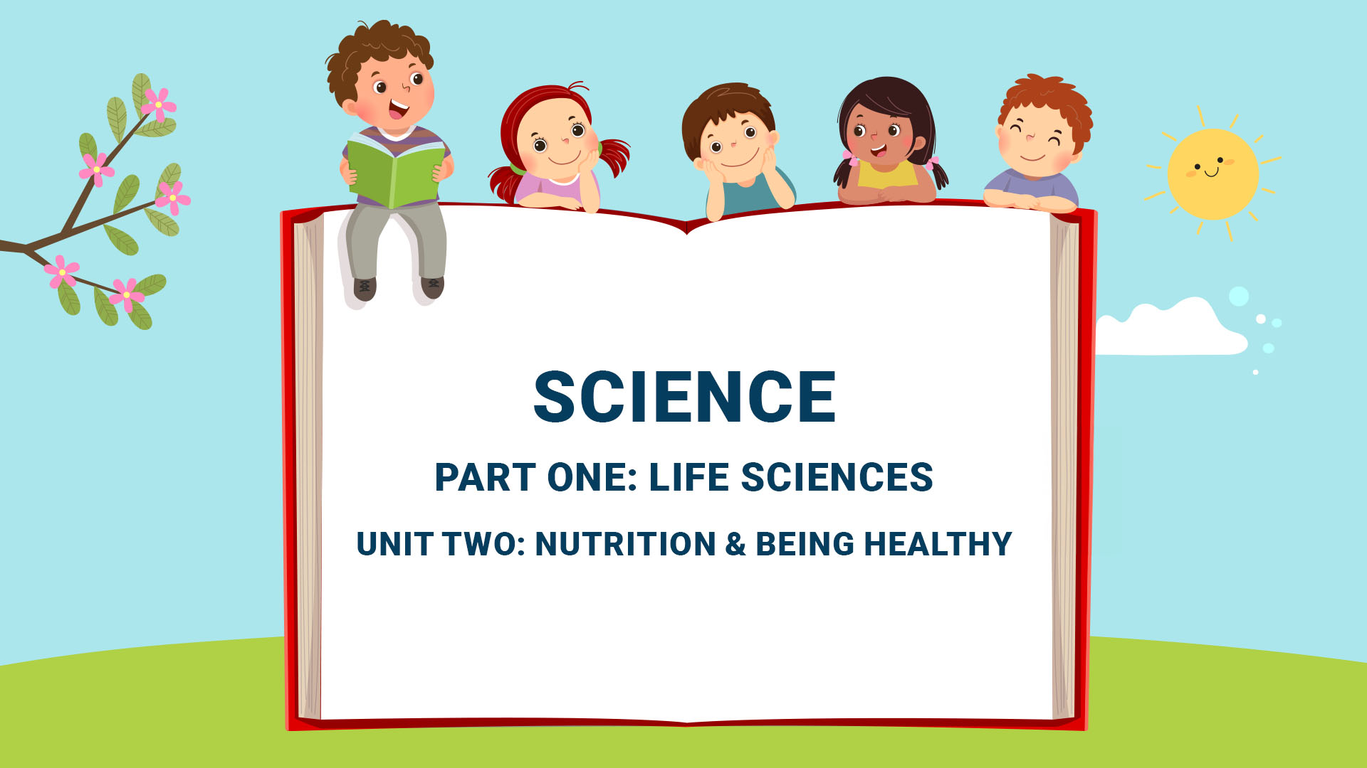 Part One: Life Sciences - Unit Two: Nutrition and being healthy
